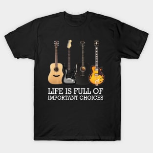 'Life is Full of Important Choices' Guitar Vintage Gift T-Shirt